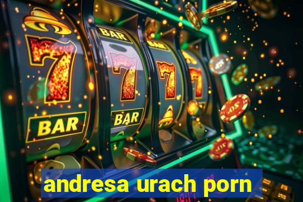 andresa urach porn