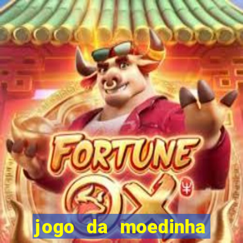 jogo da moedinha que ganha dinheiro