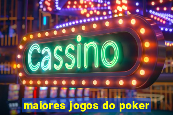 maiores jogos do poker