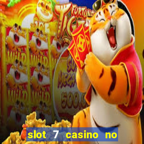 slot 7 casino no deposit bonus