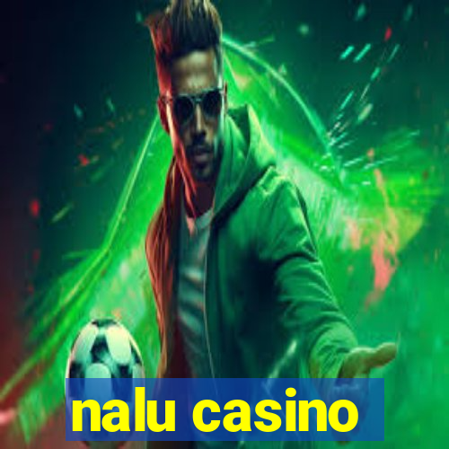 nalu casino