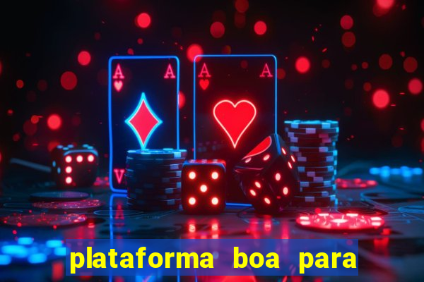 plataforma boa para jogar tigre