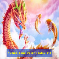 human bone weight calculator