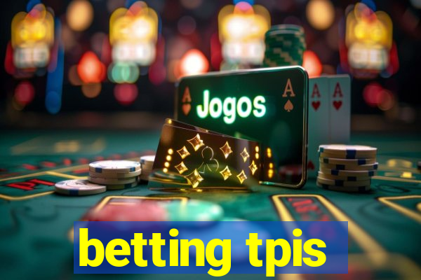 betting tpis