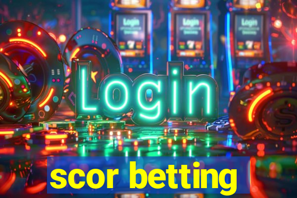 scor betting