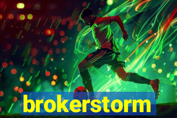 brokerstorm