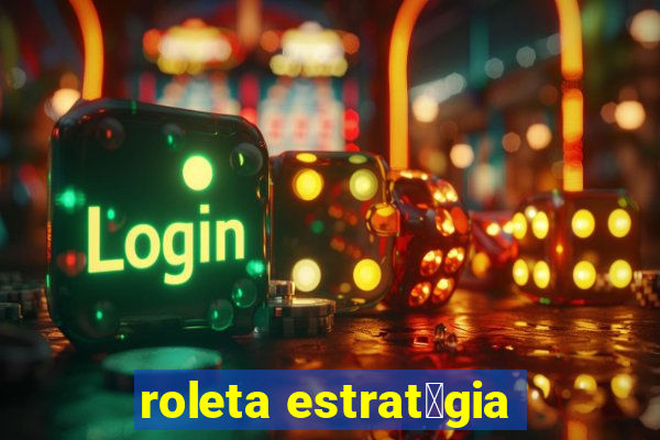 roleta estrat茅gia