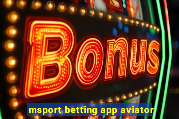 msport betting app aviator