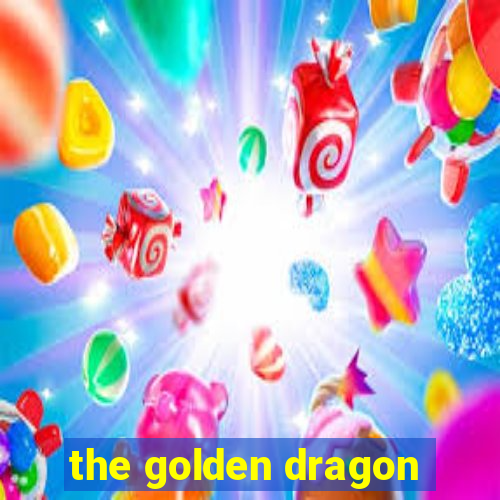 the golden dragon