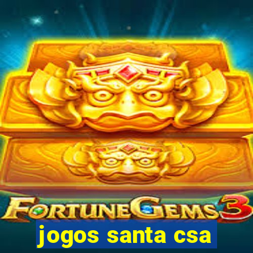 jogos santa csa