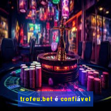 trofeu.bet é confiável