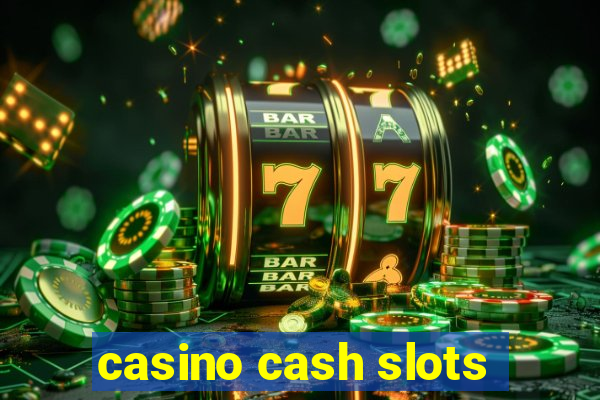 casino cash slots