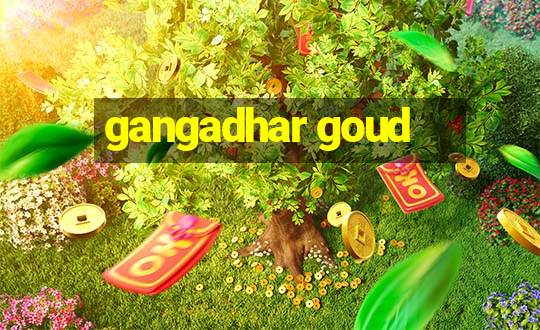 gangadhar goud