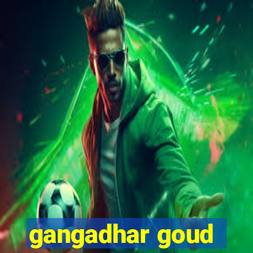 gangadhar goud