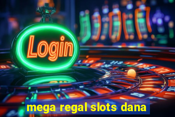 mega regal slots dana