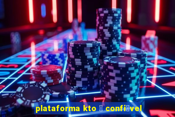 plataforma kto 茅 confi谩vel