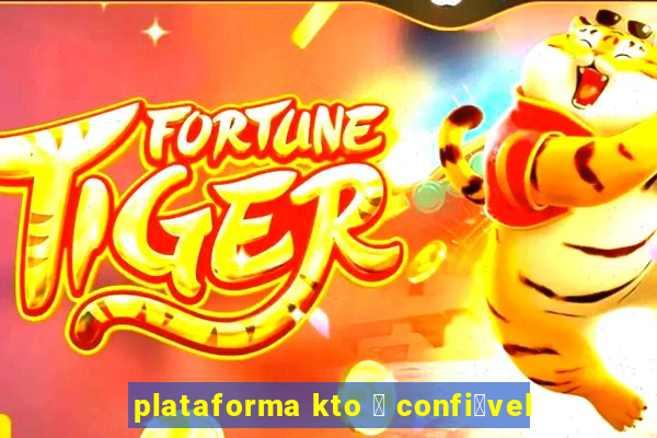 plataforma kto 茅 confi谩vel