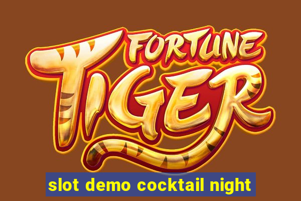 slot demo cocktail night