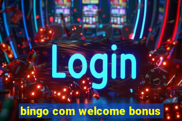 bingo com welcome bonus