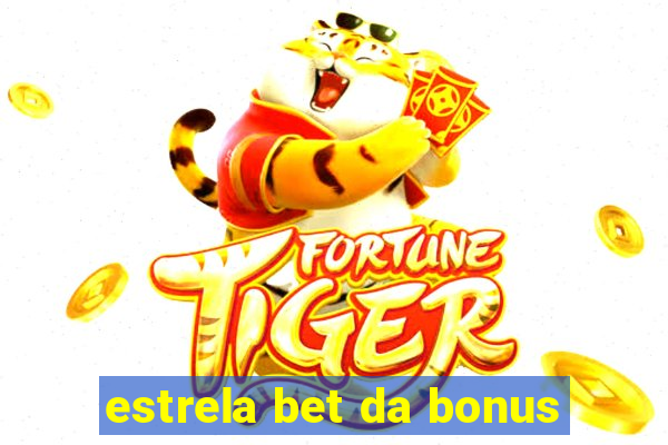 estrela bet da bonus