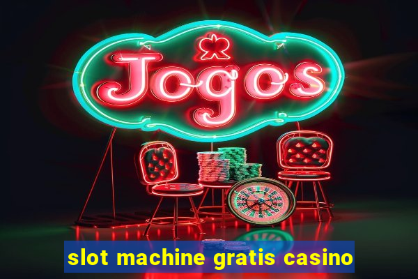 slot machine gratis casino