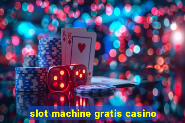 slot machine gratis casino