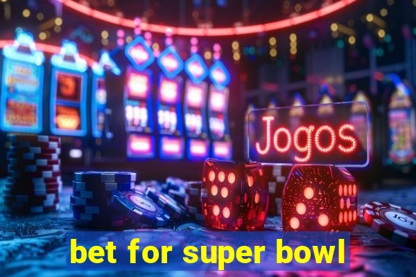 bet for super bowl