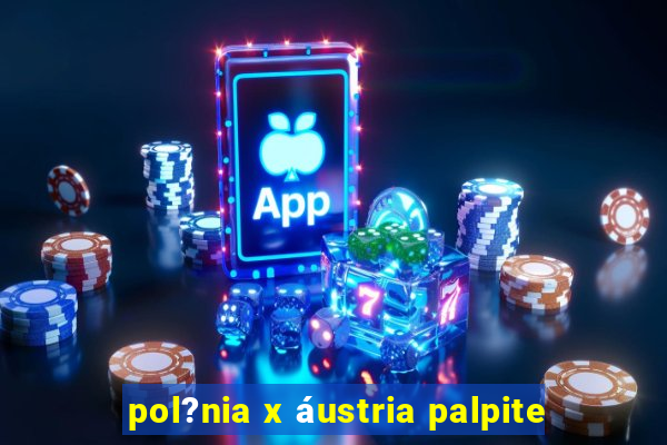 pol?nia x áustria palpite