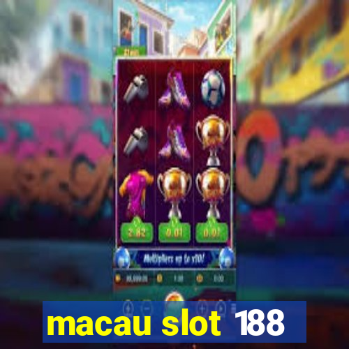 macau slot 188