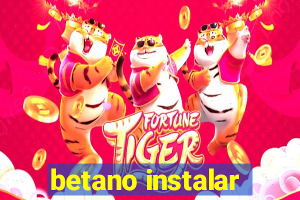 betano instalar