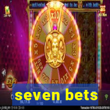 seven bets