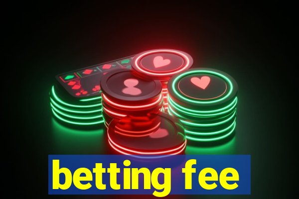 betting fee