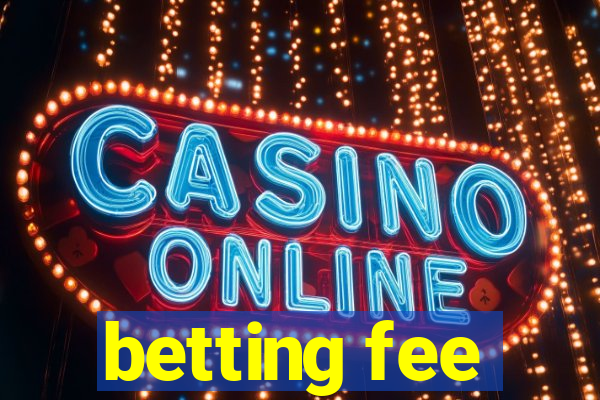 betting fee