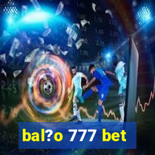 bal?o 777 bet