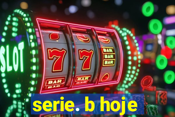 serie. b hoje