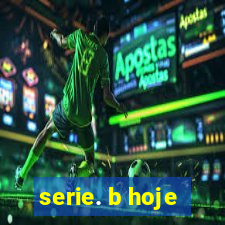 serie. b hoje