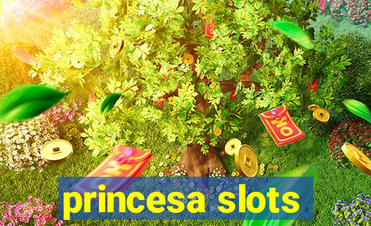 princesa slots