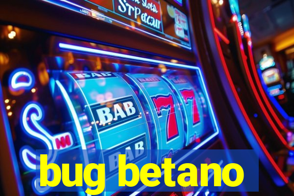 bug betano