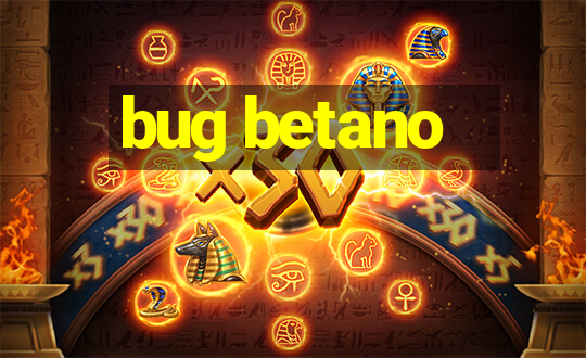 bug betano