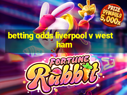 betting odds liverpool v west ham