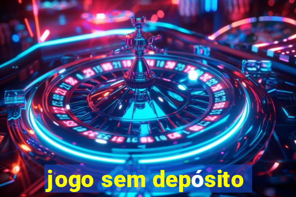 jogo sem depósito