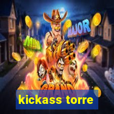 kickass torre