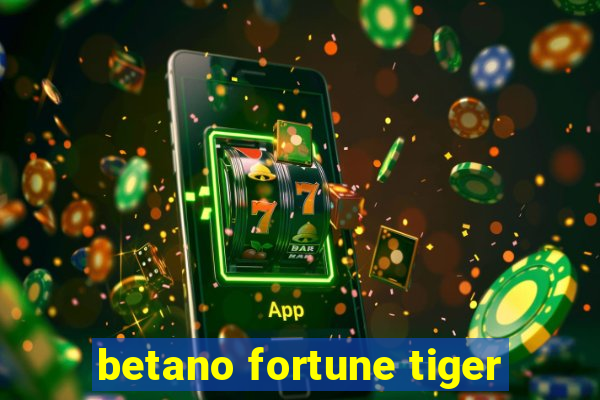 betano fortune tiger