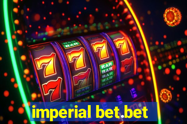 imperial bet.bet