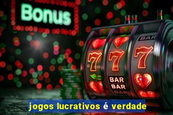 jogos lucrativos é verdade