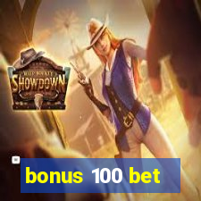 bonus 100 bet