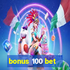 bonus 100 bet