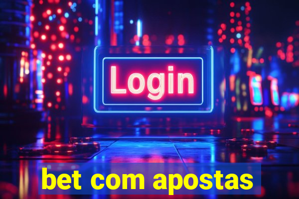 bet com apostas