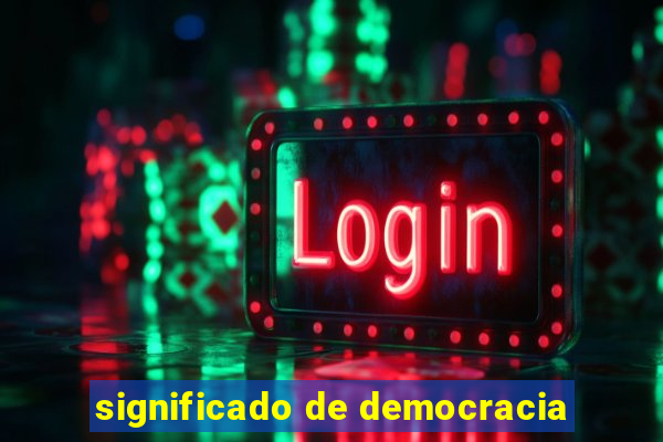 significado de democracia