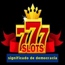 significado de democracia